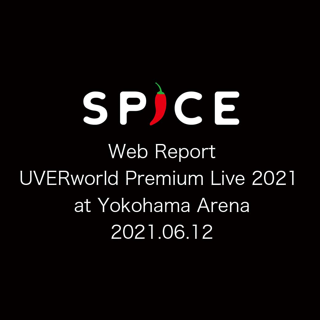 【Web Report】UVERworld Premium Live 2021 at Yokohama Arena